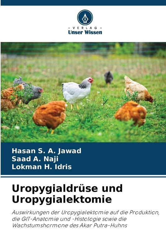 Uropygialdrüse und Uropygialektomie: Auswirkungen der Uropygialektomie auf die Produktion, die GIT-Anatomie und -Histologie sowie die Wachstumshormone des Akar Putra-Huhns - Image 1