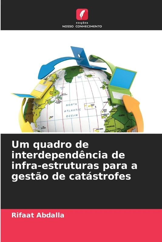 Um quadro de interdependência de infra-estruturas para a gestão de catástrofes