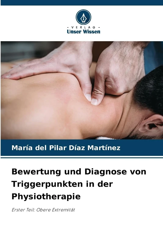 Bewertung und Diagnose von Triggerpunkten in der Physiotherapie: Erster Teil: Obere Extremität