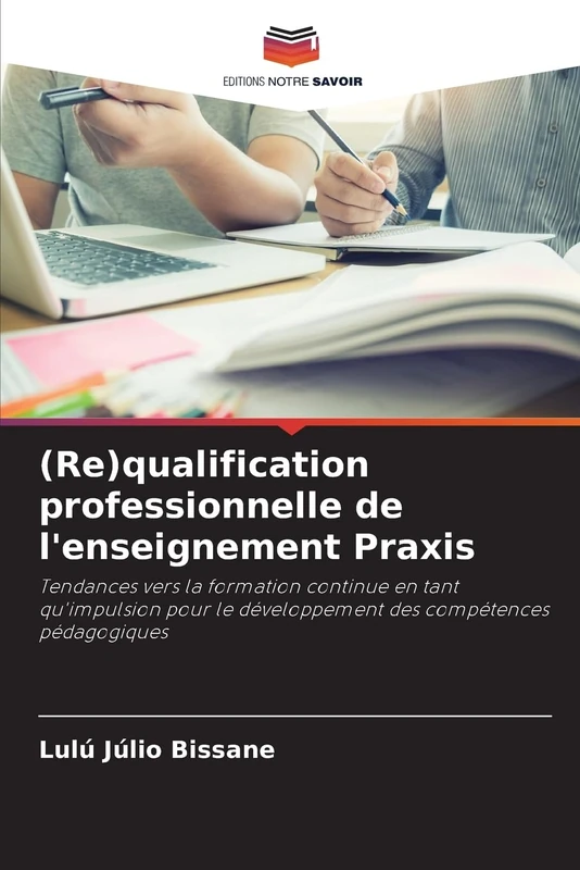 (Re)qualification professionnelle de l'enseignement Praxis: Tendances vers la formation continue en tant qu'impulsion pour le développement des compétences pédagogiques