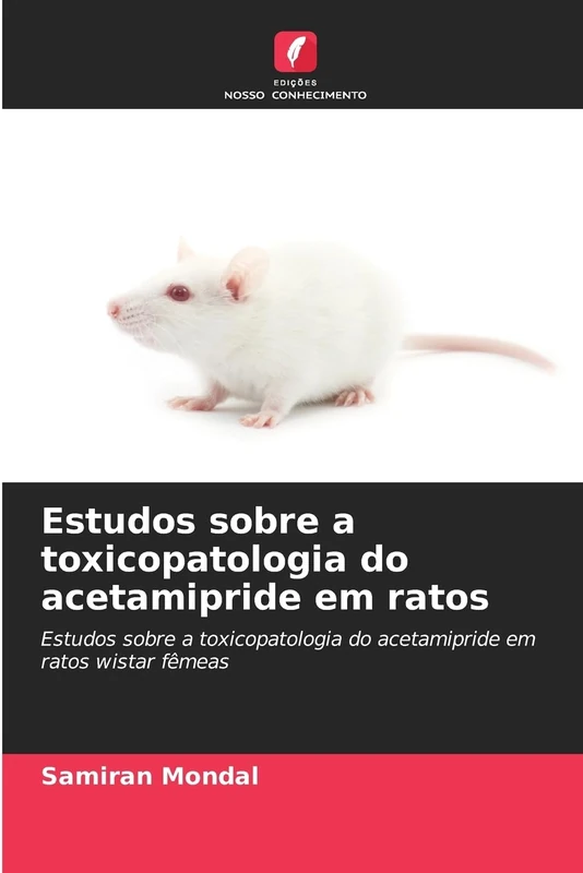 Estudos sobre a toxicopatologia do acetamipride em ratos: Estudos sobre a toxicopatologia do acetamipride em ratos wistar fêmeas
