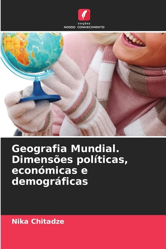 Geografia Mundial. Dimensões políticas, económicas e demográficas