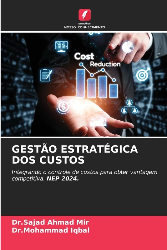 Gestão Estratégica DOS Custos: Integrando o controle de custos para obter vantagem competitiva. NEP 2024.