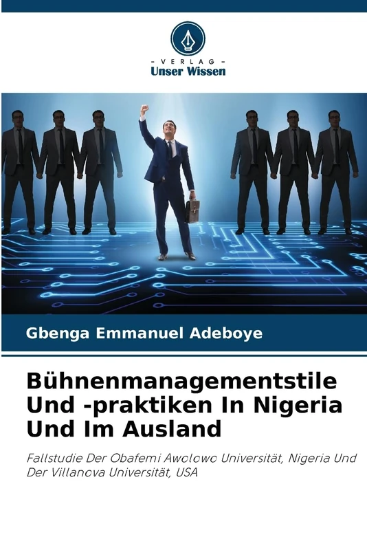 Bühnenmanagementstile Und -praktiken In Nigeria Und Im Ausland: Fallstudie Der Obafemi Awolowo Universität, Nigeria Und Der Villanova Universität, USA - Image 1