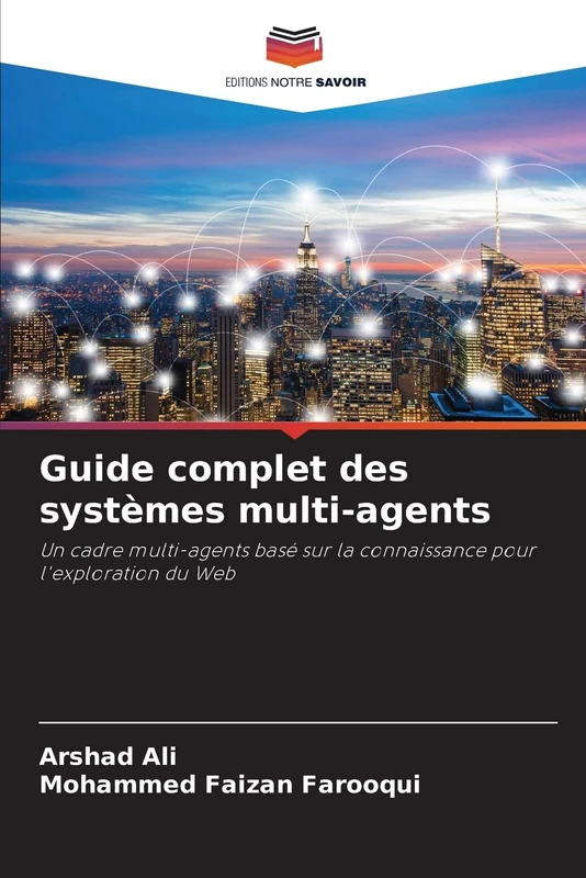 Guide complet des systèmes multi-agents: Un cadre multi-agents basé sur la connaissance pour l'exploration du Web