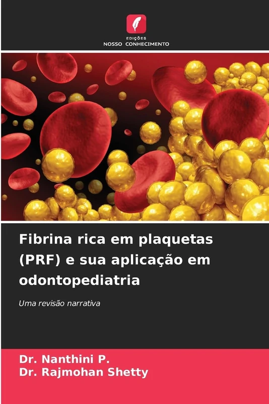 Fibrina rica em plaquetas (PRF) e sua aplicação em odontopediatria: Uma revisão narrativa