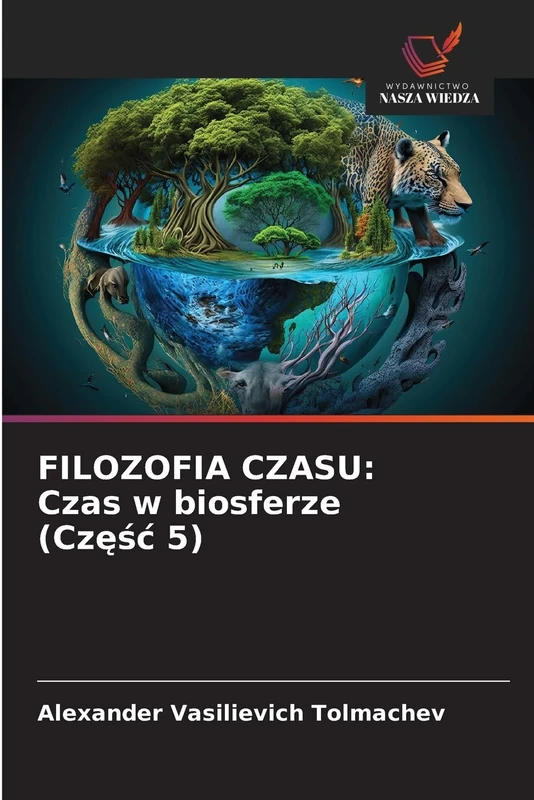 Filozofia Czasu: Czas w biosferze (Częśc 5)