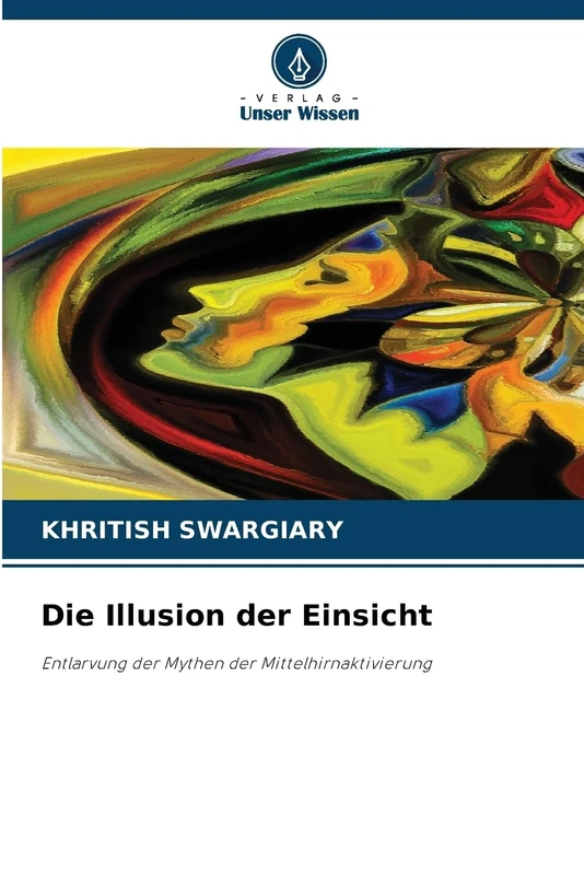 Die Illusion der Einsicht: Entlarvung der Mythen der Mittelhirnaktivierung
