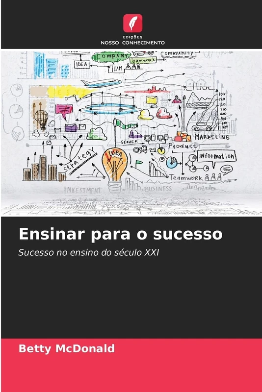 Ensinar para o sucesso: Sucesso no ensino do século XXI