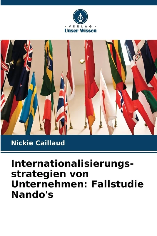 Internationalisierungs- strategien von Unternehmen: Fallstudie Nando's