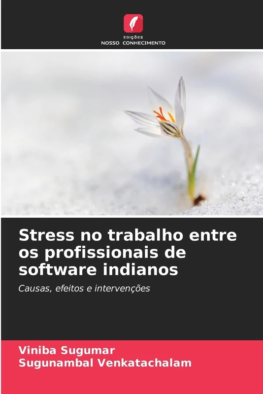 Stress no trabalho entre os profissionais de software indianos: Causas, efeitos e intervenções