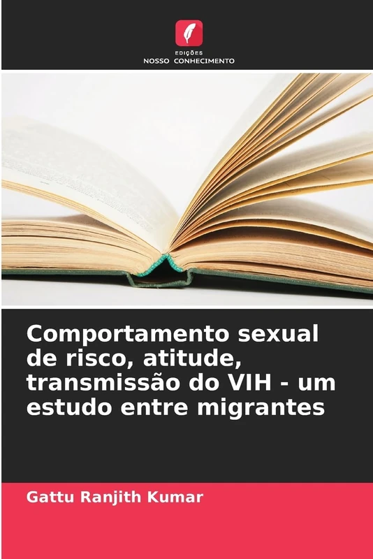 Comportamento sexual de risco, atitude, transmissão do VIH - um estudo entre migrantes