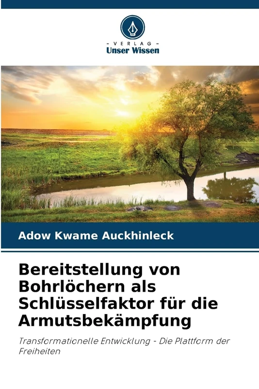 Bereitstellung von Bohrlöchern als Schlüsselfaktor für die Armutsbekämpfung: Transformationelle Entwicklung - Die Plattform der Freiheiten - Image 1