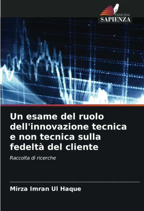 Un esame del ruolo dell'innovazione tecnica e non tecnica sulla fedeltà del cliente: Raccolta di ricerche