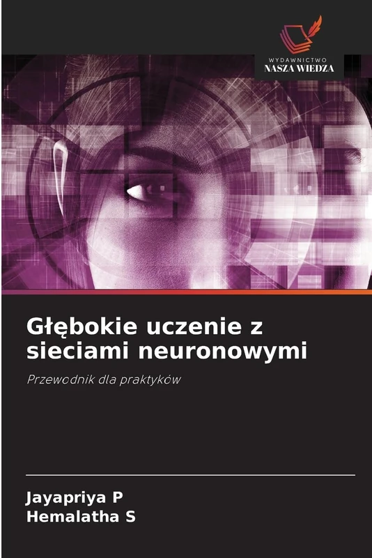 Glębokie uczenie z sieciami neuronowymi: Przewodnik dla praktyków