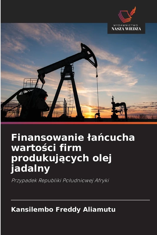 Finansowanie lańcucha wartości firm produkujących olej jadalny: Przypadek Republiki Po¿udniowej Afryki