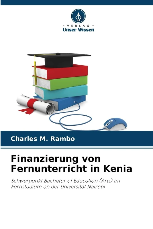 Finanzierung von Fernunterricht in Kenia: Schwerpunkt Bachelor of Education (Arts) im Fernstudium an der Universität Nairobi