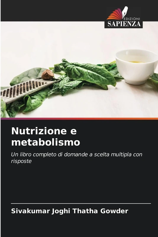 Nutrizione e metabolismo: Un libro completo di domande a scelta multipla con risposte