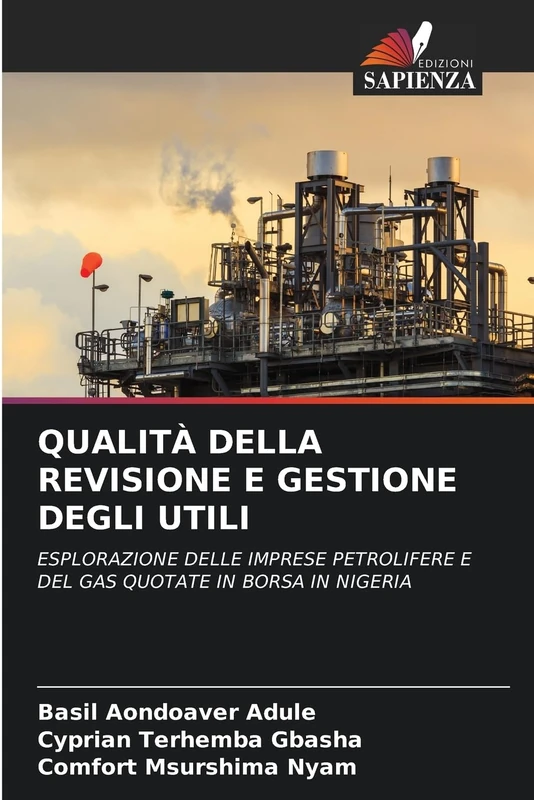 Qualità Della Revisione E Gestione Degli Utili: ESPLORAZIONE DELLE IMPRESE PETROLIFERE E DEL GAS QUOTATE IN BORSA IN NIGERIA