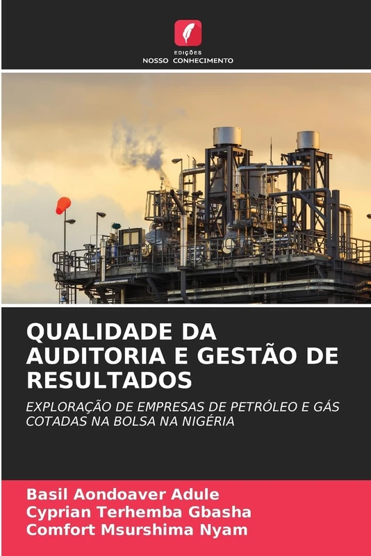 Qualidade Da Auditoria E Gestão de Resultados: EXPLORAÇÃO DE EMPRESAS DE PETRÓLEO E GÁS COTADAS NA BOLSA NA NIGÉRIA