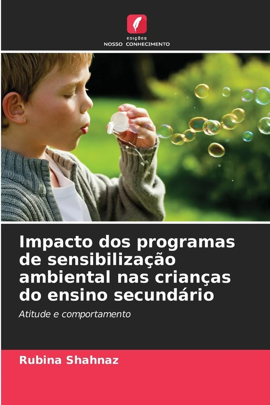 Impacto dos programas de sensibilização ambiental nas crianças do ensino secundário: Atitude e comportamento
