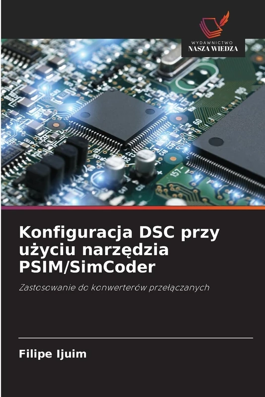 Konfiguracja DSC przy użyciu narzędzia PSIM/SimCoder: Zastosowanie do konwerterów prze¿¿czanych
