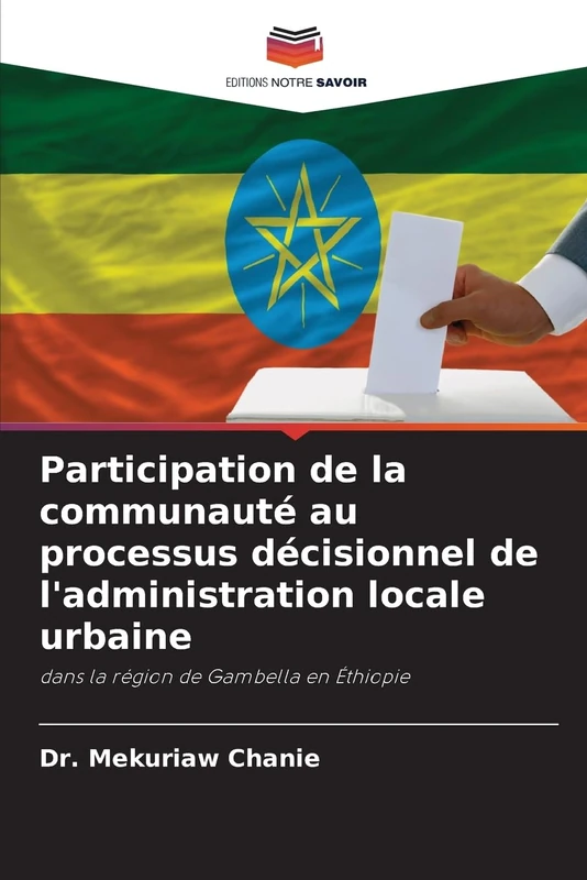 Participation de la communauté au processus décisionnel de l'administration locale urbaine: dans la région de Gambella en Éthiopie