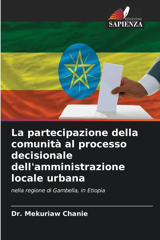 La partecipazione della comunità al processo decisionale dell'amministrazione locale urbana: nella regione di Gambella, in Etiopia
