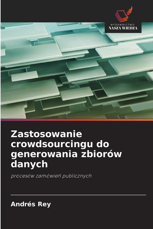 Zastosowanie crowdsourcingu do generowania zbiorów danych: procesów zamówie¿ publicznych