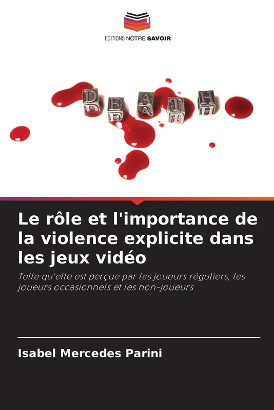 Le rôle et l'importance de la violence explicite dans les jeux vidéo: Telle qu'elle est perçue par les joueurs réguliers, les joueurs occasionnels et les non-joueurs