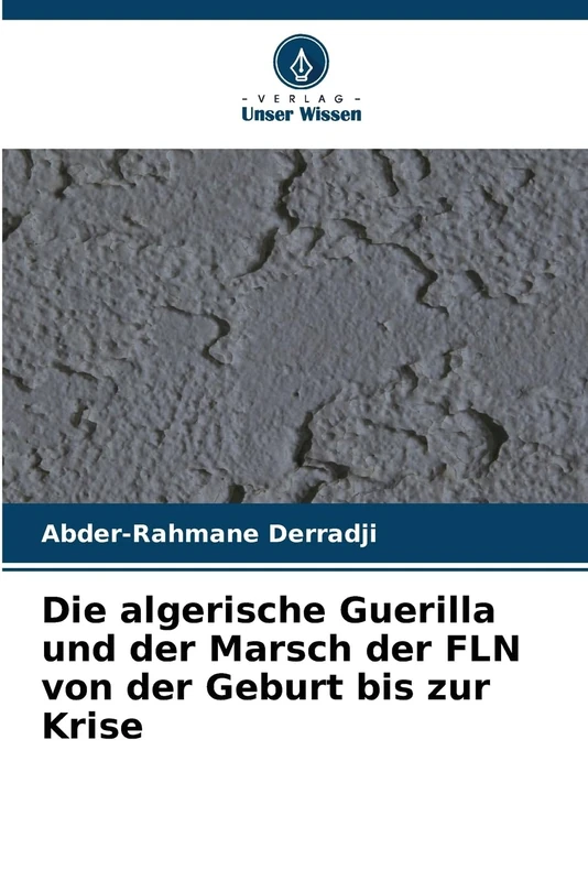 Die algerische Guerilla und der Marsch der FLN von der Geburt bis zur Krise - Image 1
