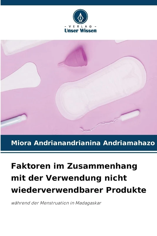 Faktoren im Zusammenhang mit der Verwendung nicht wiederverwendbarer Produkte: während der Menstruation in Madagaskar - Image 1