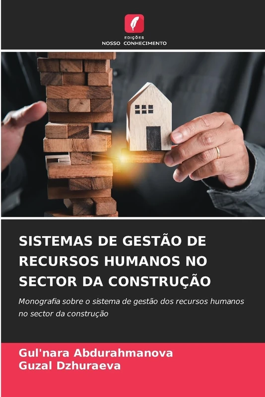 Sistemas de Gestão de Recursos Humanos No Sector Da Construção: Monografia sobre o sistema de gestão dos recursos humanos no sector da construção