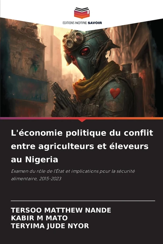 L'économie politique du conflit entre agriculteurs et éleveurs au Nigeria: Examen du rôle de l'État et implications pour la sécurité alimentaire, 2015-2023