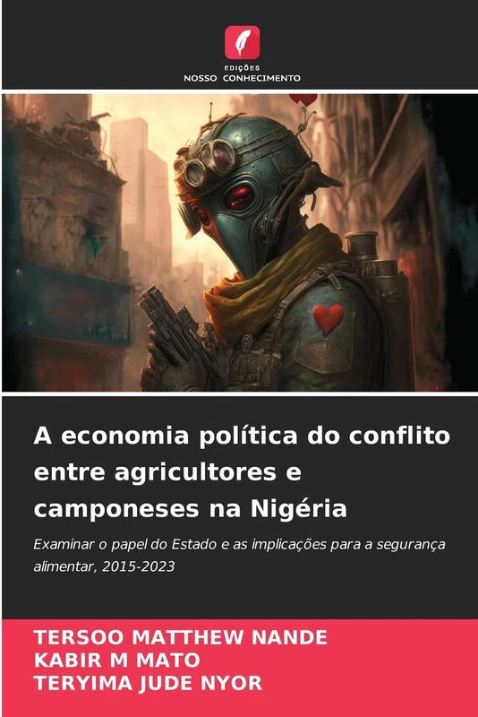 A economia política do conflito entre agricultores e camponeses na Nigéria: Examinar o papel do Estado e as implicações para a segurança alimentar, 2015-2023