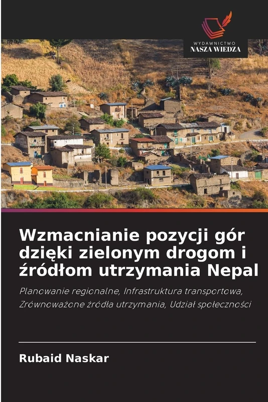 Wzmacnianie pozycji gór dzięki zielonym drogom i źródlom utrzymania Nepal: Planowanie regionalne, Infrastruktura transportowa, Zrównowa¿one ¿ród¿a utrzymania, Udzia¿ spo¿eczno¿ci