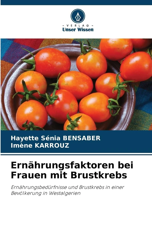 Ernährungsfaktoren bei Frauen mit Brustkrebs: Ernährungsbedürfnisse und Brustkrebs in einer Bevölkerung in Westalgerien - Image 1