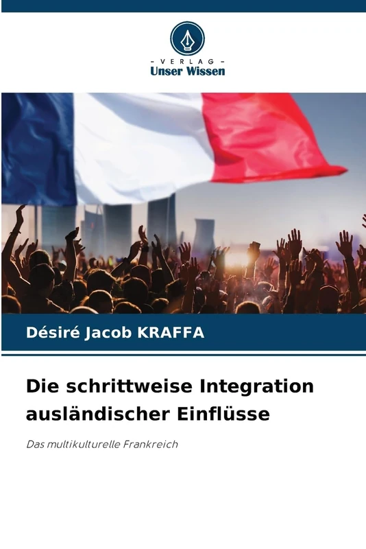 Die schrittweise Integration ausländischer Einflüsse: Das multikulturelle Frankreich
