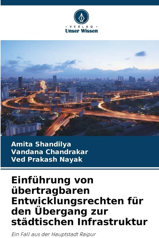 Einführung von übertragbaren Entwicklungsrechten für den Übergang zur städtischen Infrastruktur: Ein Fall aus der Hauptstadt Raipur - Image 1