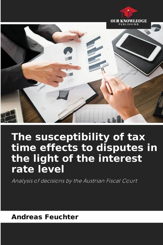 The susceptibility of tax time effects to disputes in the light of the interest rate level: Analysis of decisions by the Austrian Fiscal Court