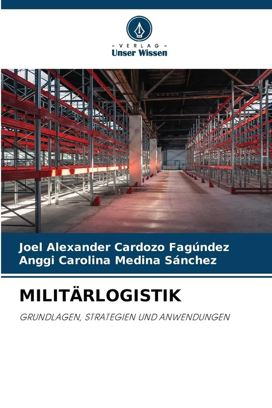 Militärlogistik: GRUNDLAGEN, STRATEGIEN UND ANWENDUNGEN