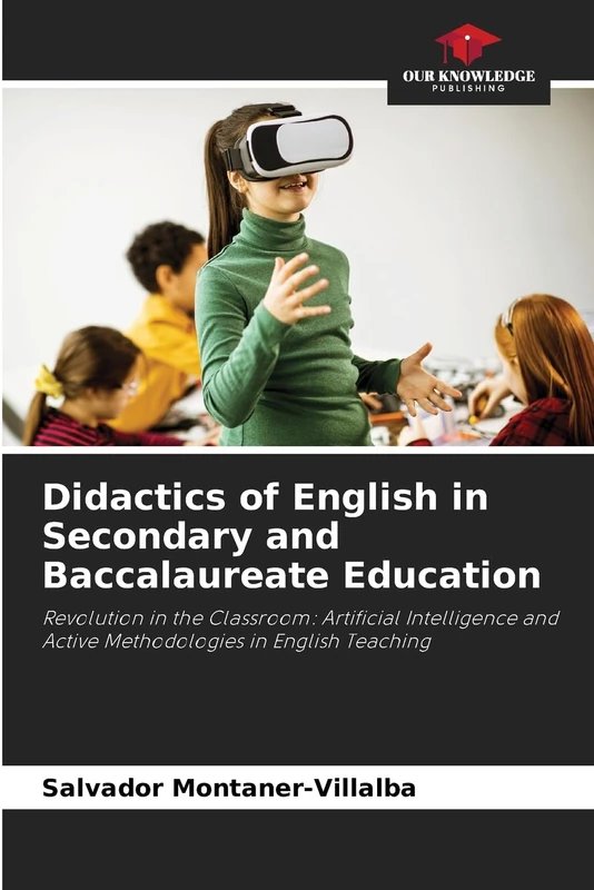 Didactics of English in Secondary and Baccalaureate Education: Revolution in the Classroom: Artificial Intelligence and Active Methodologies in English Teaching