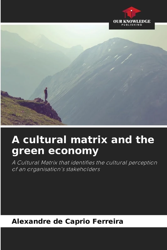 A cultural matrix and the green economy: A Cultural Matrix that identifies the cultural perception of an organisation's stakeholders - Image 1