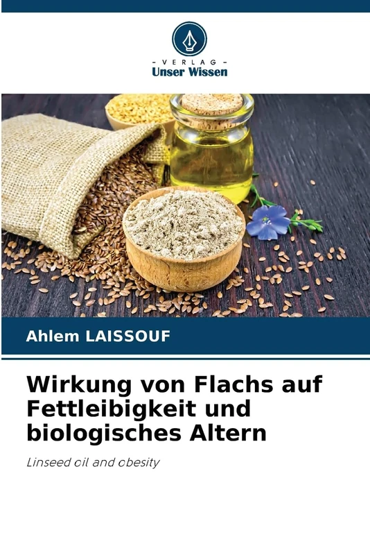 Wirkung von Flachs auf Fettleibigkeit und biologisches Altern: Linseed oil and obesity