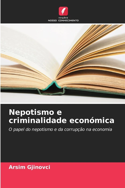 Nepotismo e criminalidade económica: O papel do nepotismo e da corrupção na economia