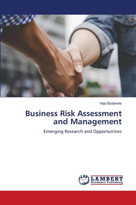 Business Risk Assessment and Management: Emerging Research and Opportunities
