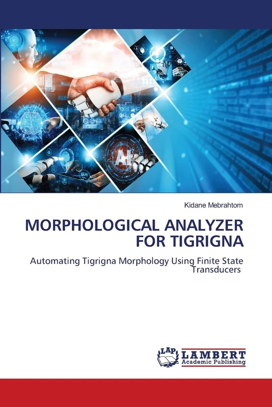 MORPHOLOGICAL ANALYZER FOR TIGRIGNA: Automating Tigrigna Morphology Using Finite State Transducers