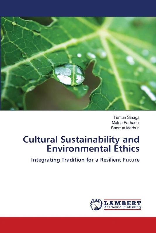 Cultural Sustainability and Environmental Ethics: Integrating Tradition for a Resilient Future