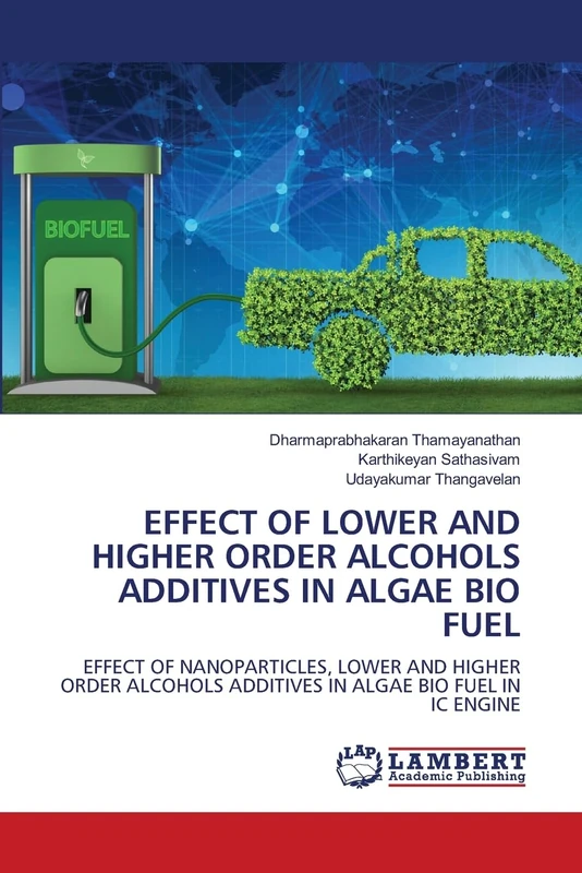 EFFECT OF LOWER AND HIGHER ORDER ALCOHOLS ADDITIVES IN ALGAE BIO FUEL: EFFECT OF NANOPARTICLES, LOWER AND HIGHER ORDER ALCOHOLS ADDITIVES IN ALGAE BIO FUEL IN IC ENGINE