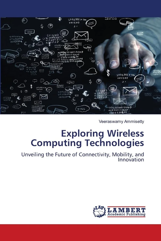 Exploring Wireless Computing Technologies: Unveiling the Future of Connectivity, Mobility, and Innovation